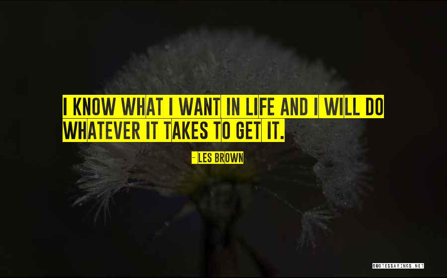 I Get What I Want Quotes By Les Brown I Get What I Want Quotes By Les Brown