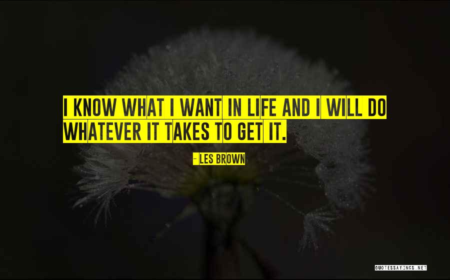 I Get What I Want Quotes By Les Brown