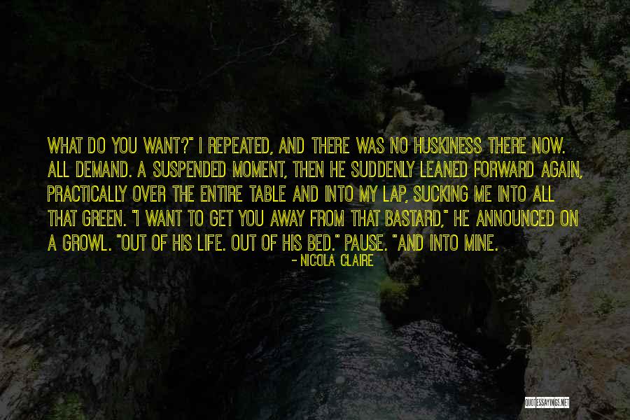 I Get What I Want Quotes By Nicola Claire I Get What I Want Quotes By Nicola Claire