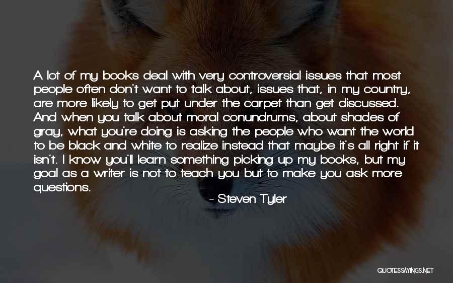 I Get What I Want Quotes By Steven Tyler