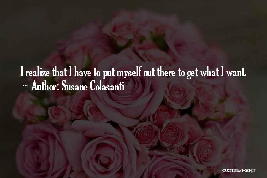 I Get What I Want Quotes By Susane Colasanti