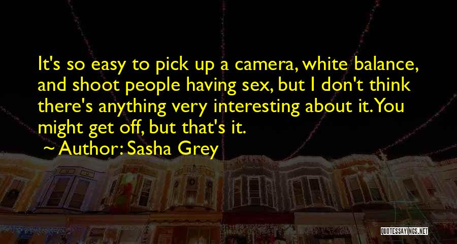 I Get You Quotes By Sasha Grey