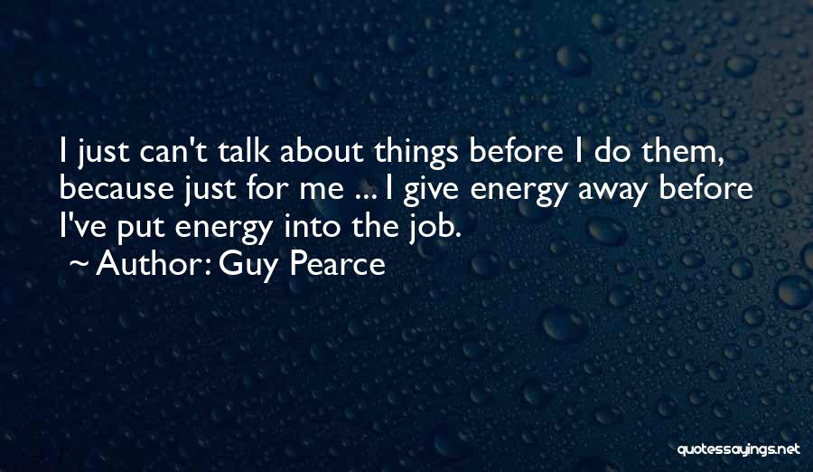 I Give Because Quotes By Guy Pearce
