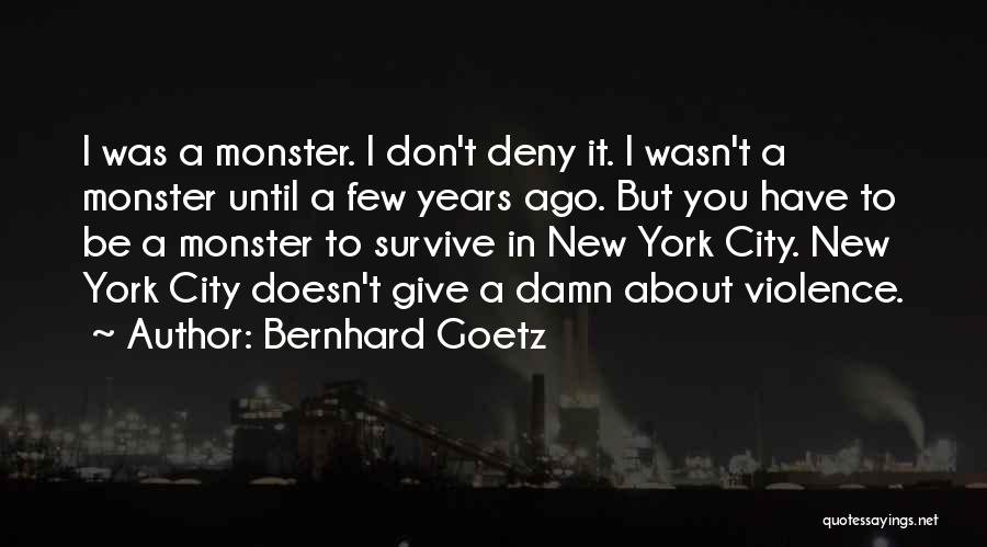 I Give Damn Quotes By Bernhard Goetz