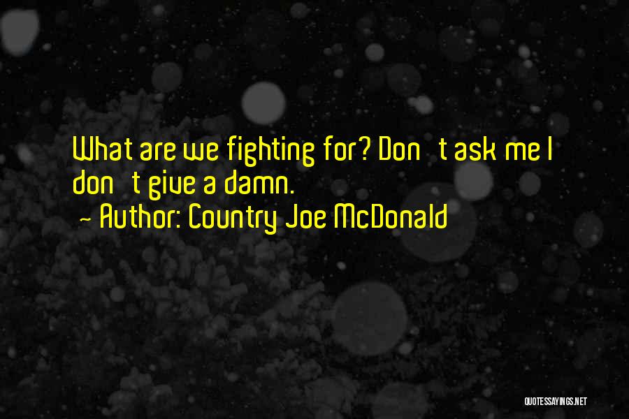 I Give Damn Quotes By Country Joe McDonald