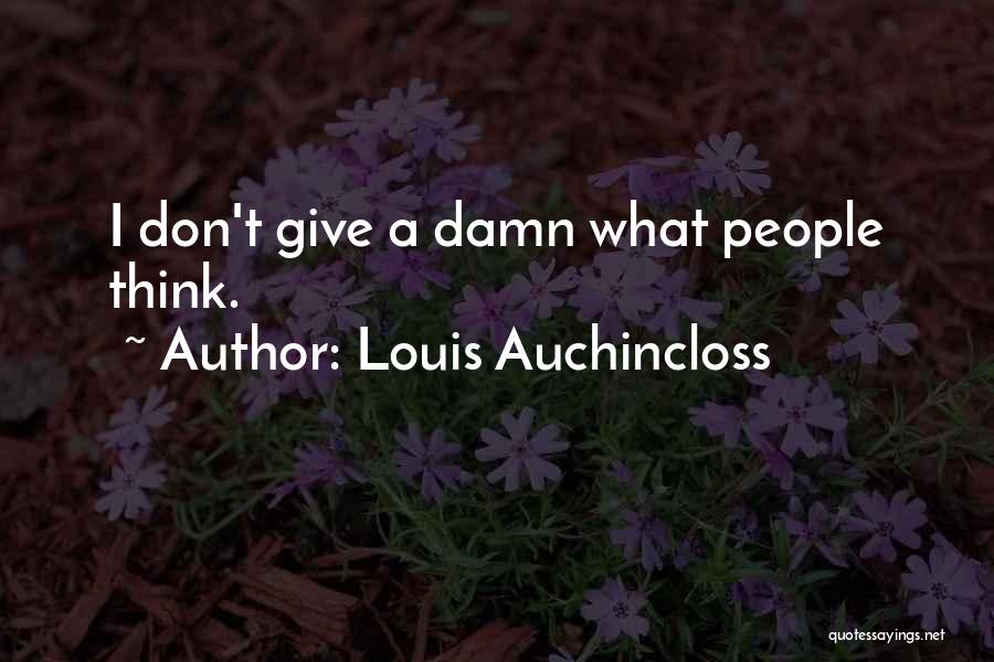 I Give Damn Quotes By Louis Auchincloss