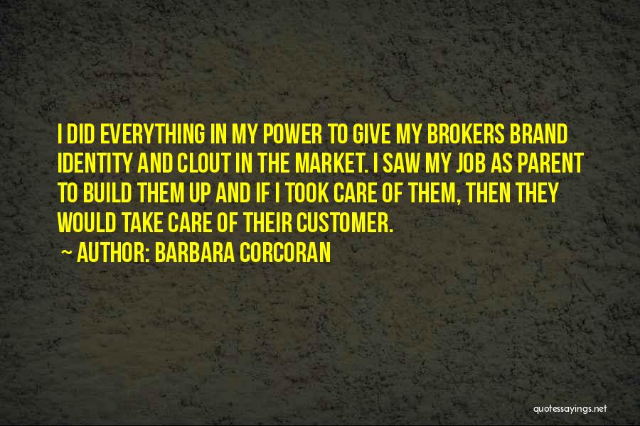 I Give Everything Quotes By Barbara Corcoran