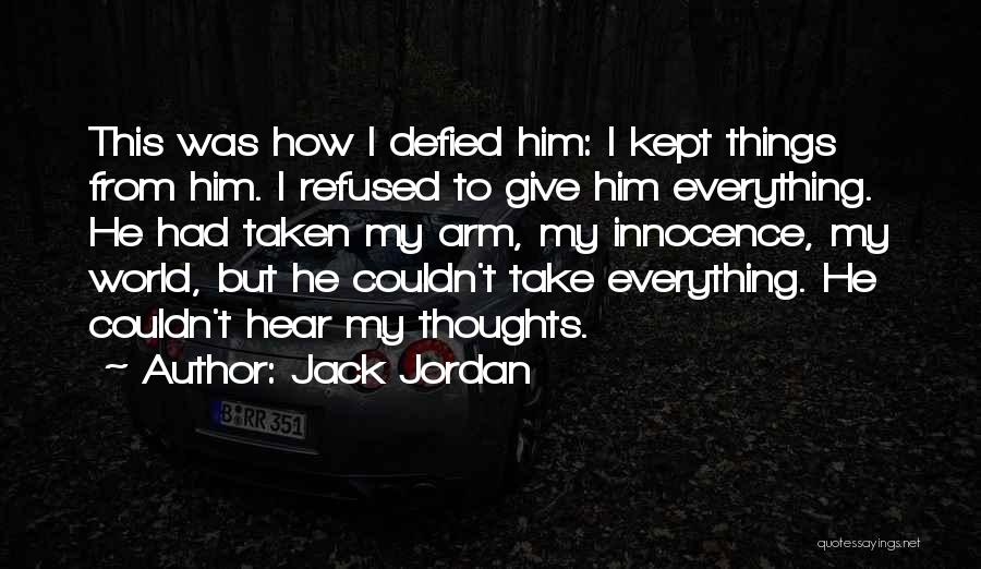 I Give Everything Quotes By Jack Jordan