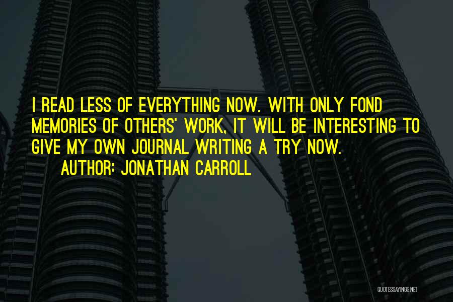 I Give Everything Quotes By Jonathan Carroll