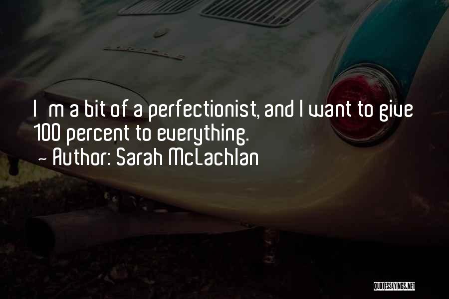 I Give Everything Quotes By Sarah McLachlan