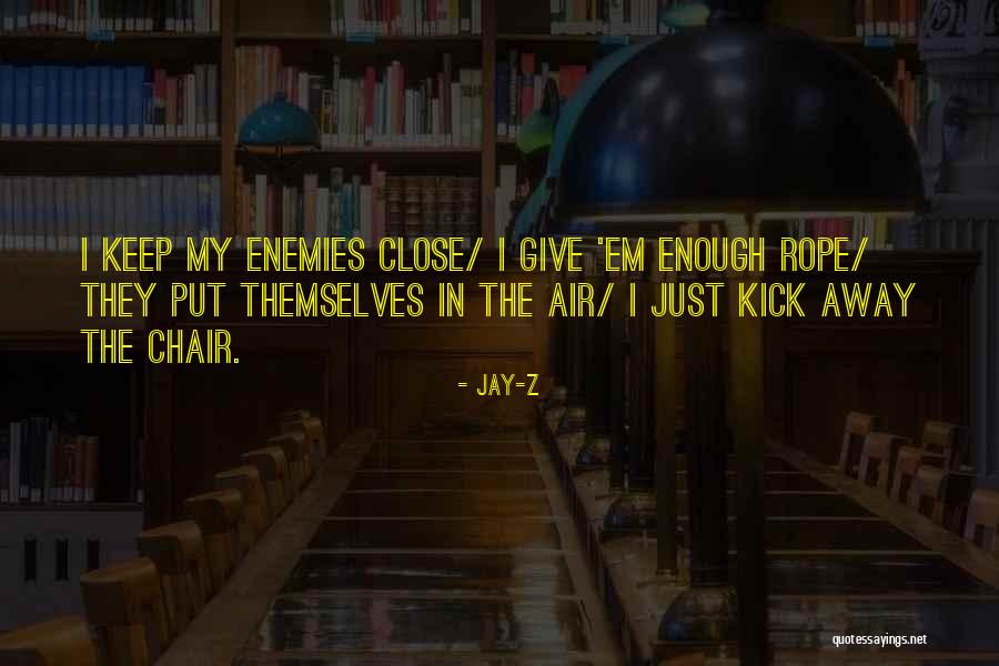 I Give Just Enough Rope Quotes By Jay-Z I Give Just Enough Rope Quotes By Jay-Z