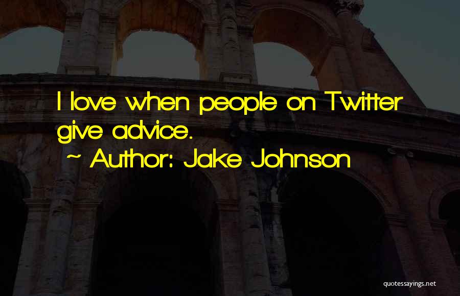 I Give Love Quotes By Jake Johnson