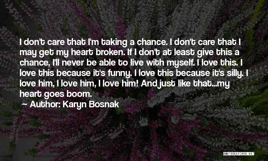 I Give Love Quotes By Karyn Bosnak