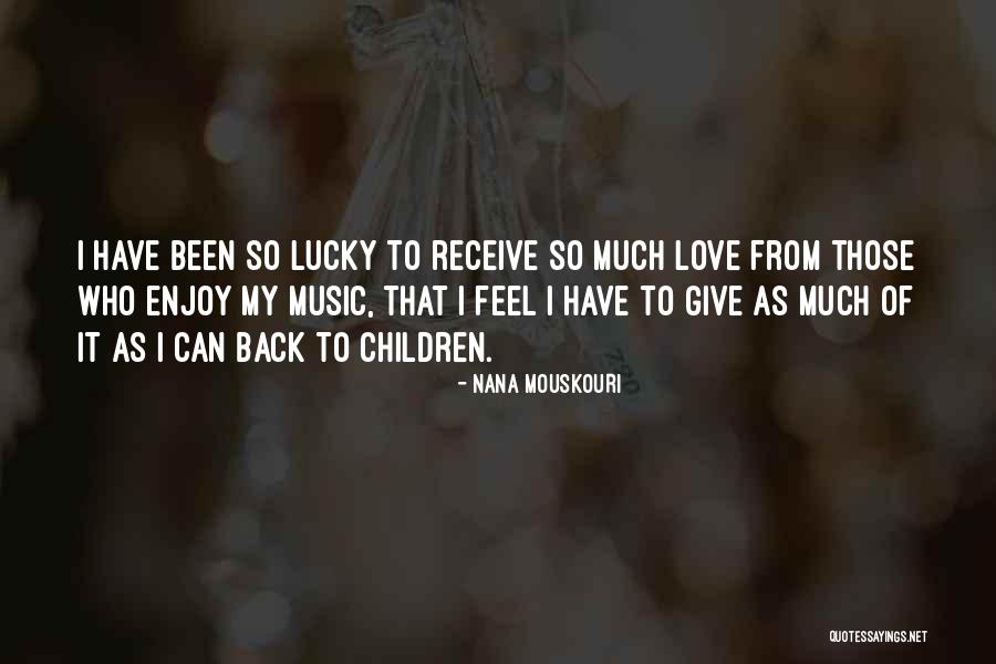 I Give Love Quotes By Nana Mouskouri