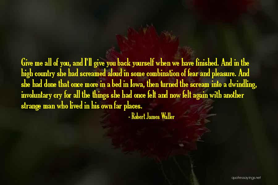 I Give Love Quotes By Robert James Waller