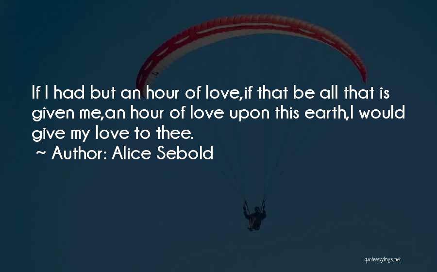 I Give My All Quotes By Alice Sebold