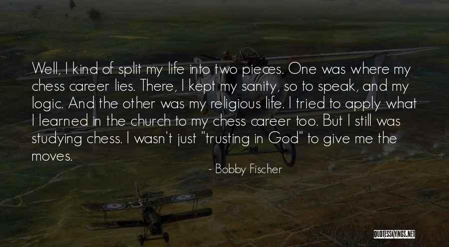 I Give My Life To God Quotes By Bobby Fischer I Give My Life To God Quotes By Bobby Fischer