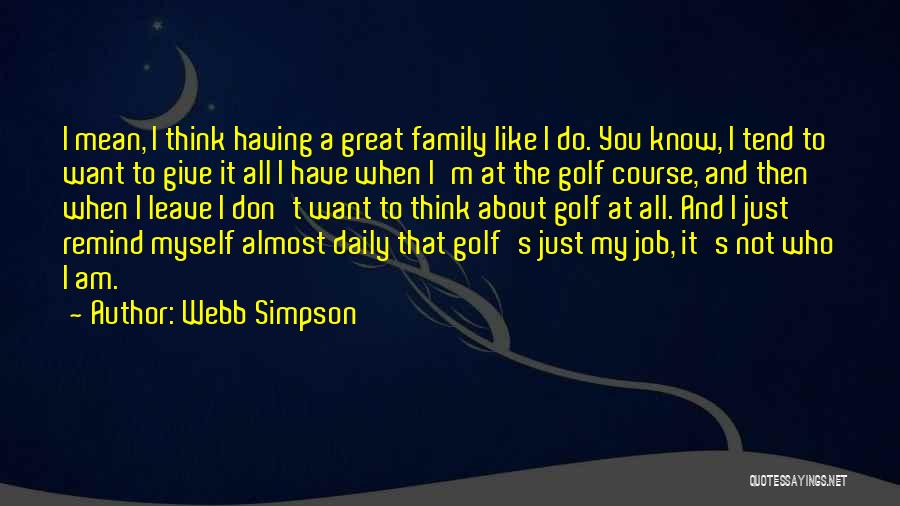 I Give Myself To You Quotes By Webb Simpson