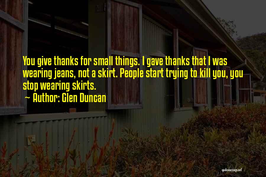 I Give Thanks For You Quotes By Glen Duncan