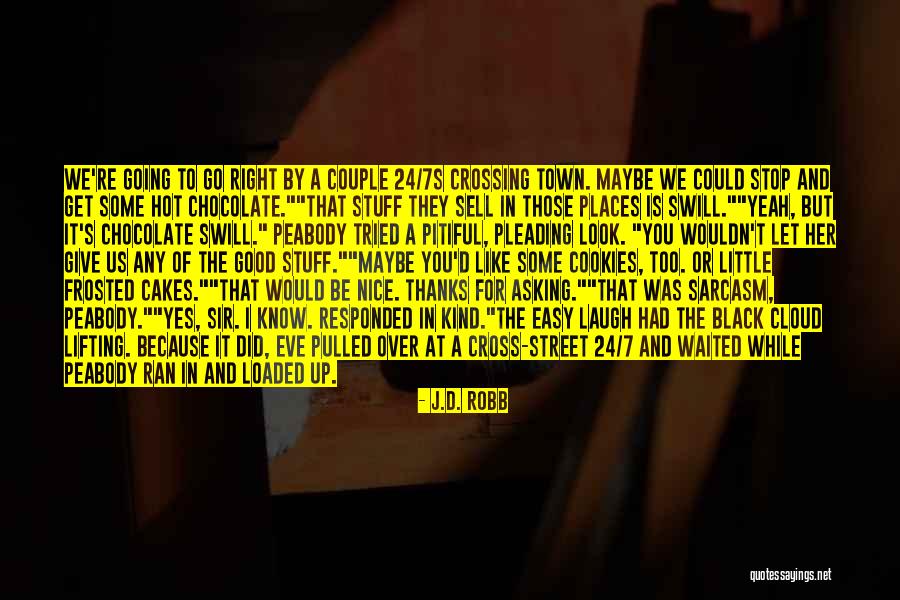 I Give Thanks Quotes By J.D. Robb I Give Thanks Quotes By J.D. Robb