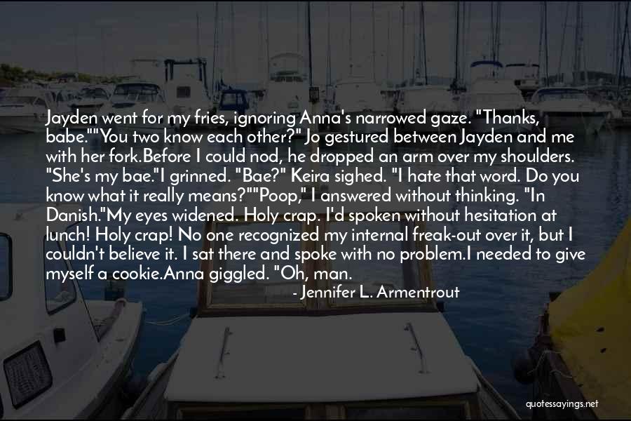 I Give Thanks Quotes By Jennifer L. Armentrout I Give Thanks Quotes By Jennifer L. Armentrout