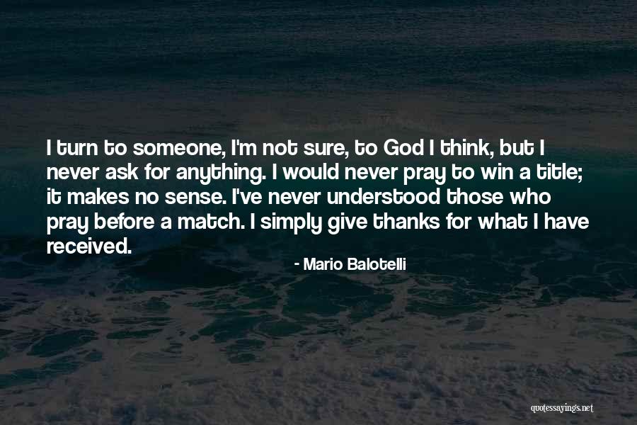 I Give Thanks Quotes By Mario Balotelli I Give Thanks Quotes By Mario Balotelli