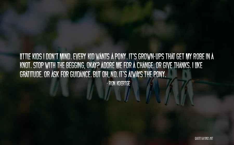 I Give Thanks Quotes By Ron Koertge I Give Thanks Quotes By Ron Koertge