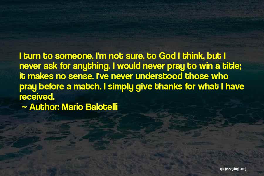 I Give Thanks To God Quotes By Mario Balotelli