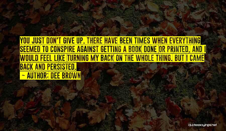 I Give Up Everything Quotes By Dee Brown