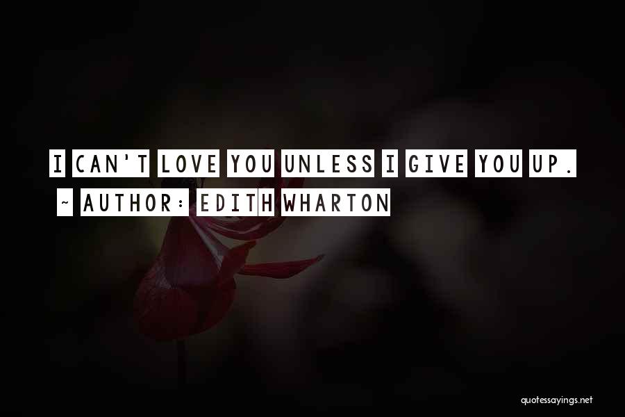 I Give Up Love Quotes By Edith Wharton