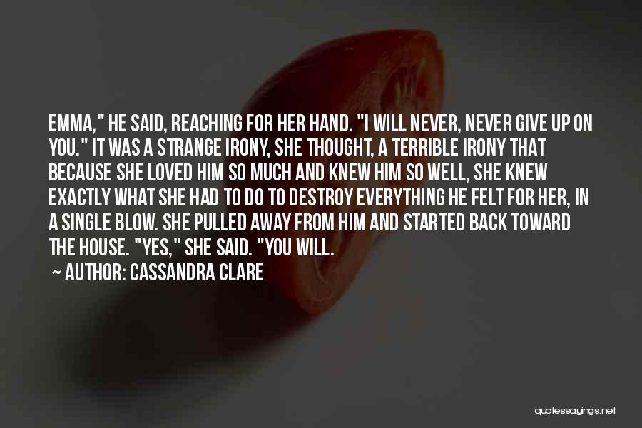 I Give Up On Everything Quotes By Cassandra Clare