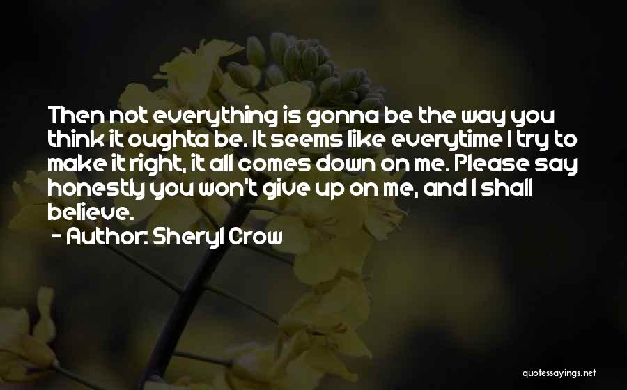 I Give Up On Everything Quotes By Sheryl Crow