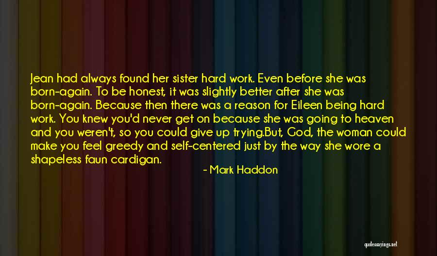 I Give Up On Trying To Make Things Work Quotes By Mark Haddon I Give Up On Trying To Make Things Work Quotes By Mark Haddon