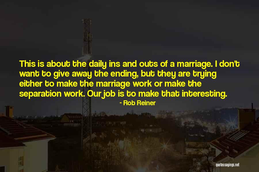 I Give Up On Trying To Make Things Work Quotes By Rob Reiner I Give Up On Trying To Make Things Work Quotes By Rob Reiner