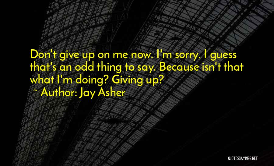 I Give Up Quotes By Jay Asher