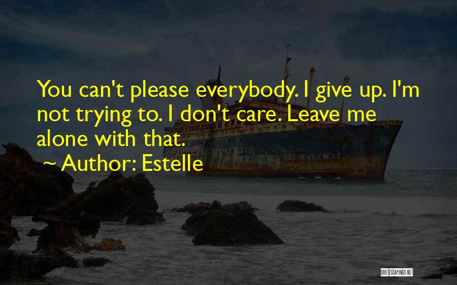 I Give Up Trying Quotes By Estelle