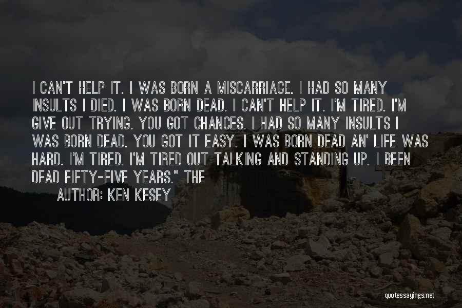 I Give Up Trying Quotes By Ken Kesey