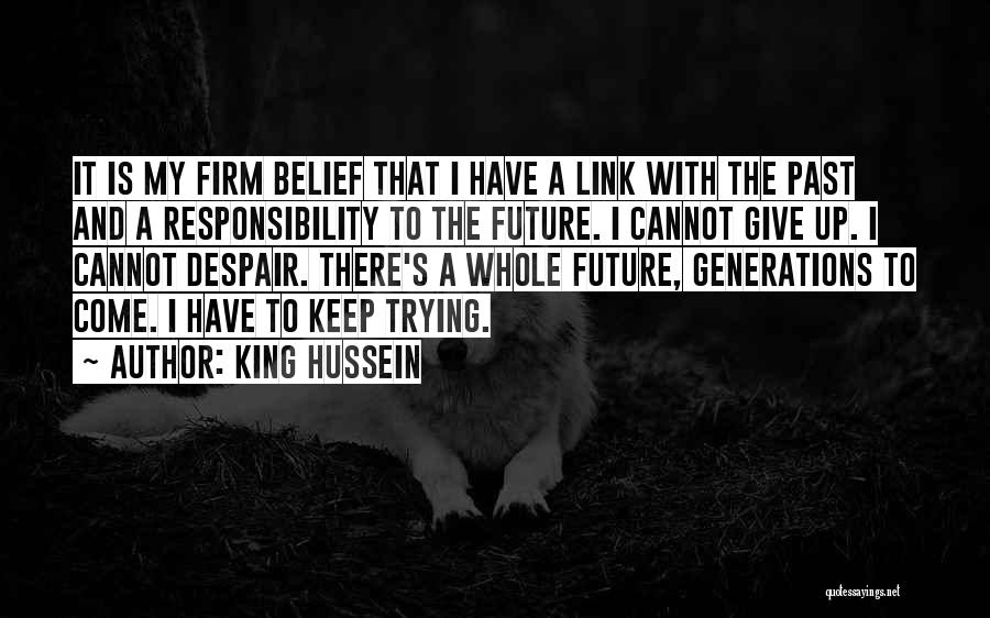 I Give Up Trying Quotes By King Hussein