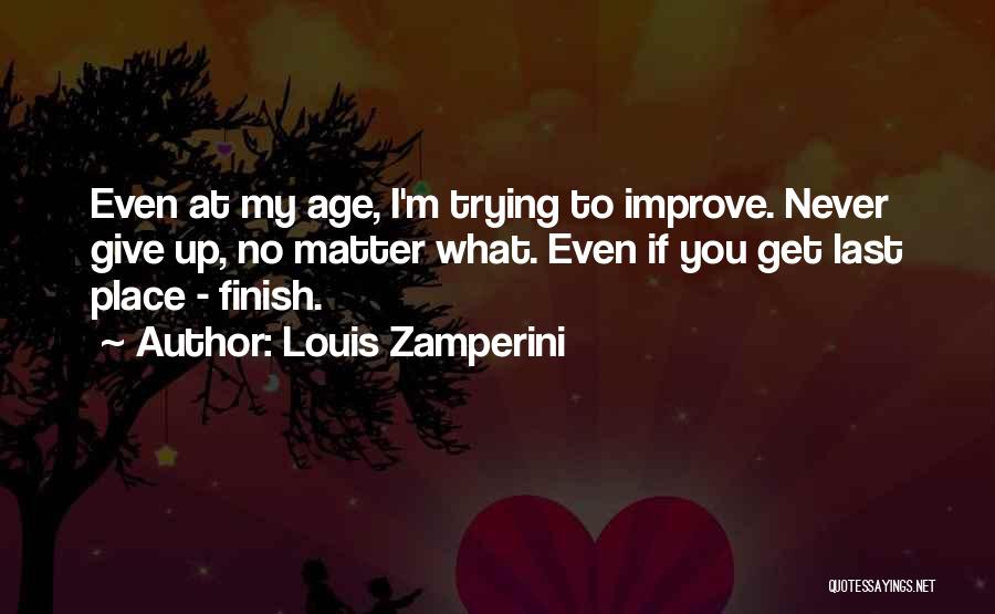 I Give Up Trying Quotes By Louis Zamperini