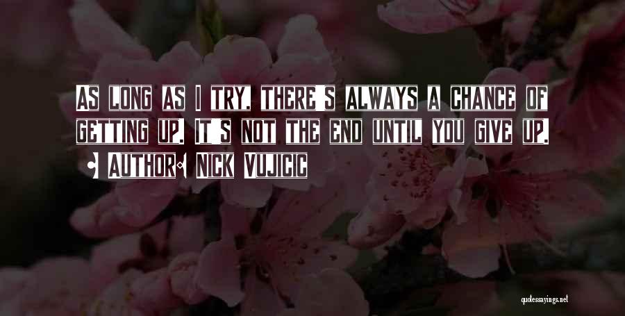 I Give Up Trying Quotes By Nick Vujicic