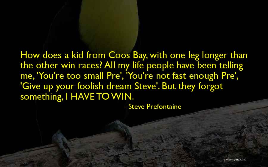 I Give Up You Win Quotes By Steve Prefontaine I Give Up You Win Quotes By Steve Prefontaine