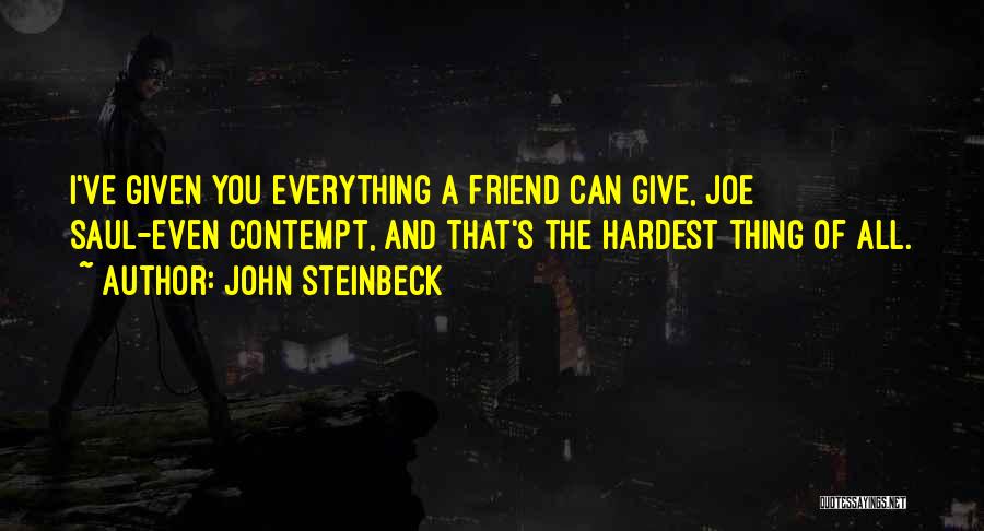 I Give You Everything Quotes By John Steinbeck