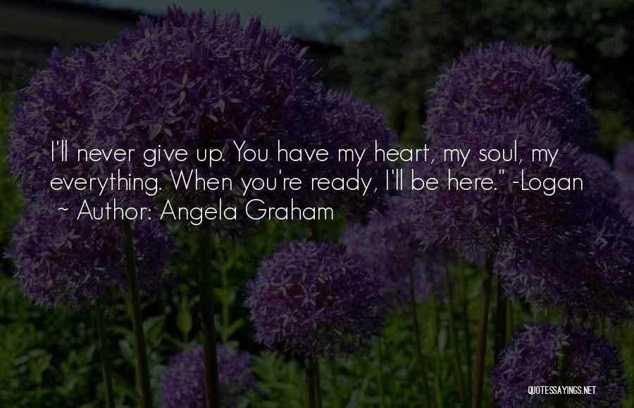 I Give You My Heart Quotes By Angela Graham