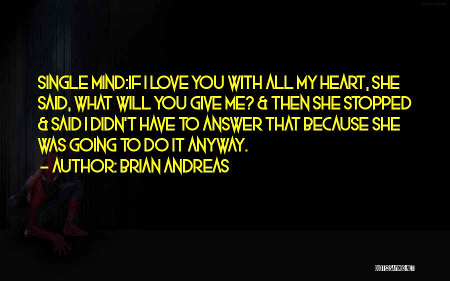 I Give You My Heart Quotes By Brian Andreas