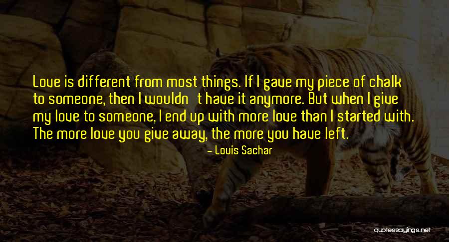 I Give You My Love Quotes By Louis Sachar I Give You My Love Quotes By Louis Sachar