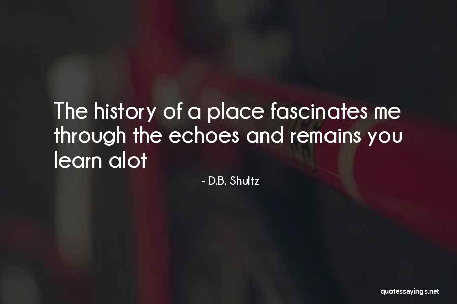 I Go Through Alot Quotes By D.B. Shultz I Go Through Alot Quotes By D.B. Shultz