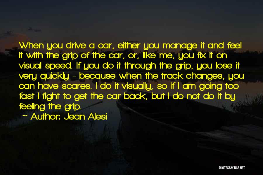 I Going Through Changes Quotes By Jean Alesi