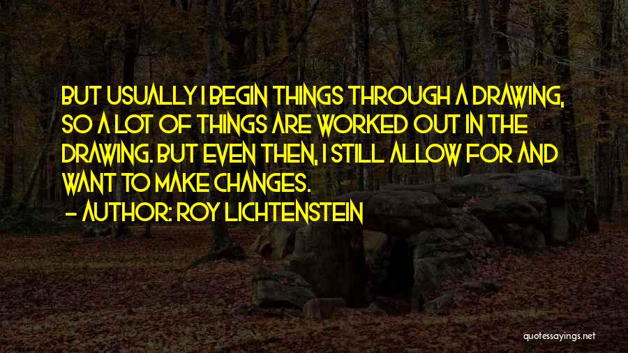 I Going Through Changes Quotes By Roy Lichtenstein