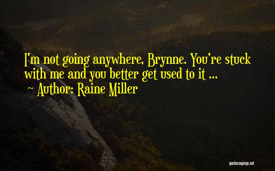 I Going To Get You Quotes By Raine Miller