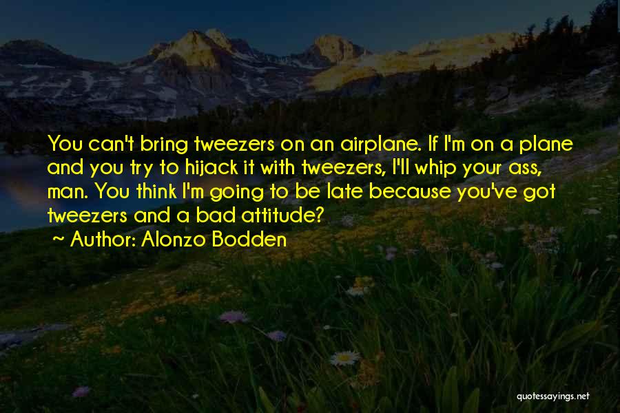 I Got Attitude Quotes By Alonzo Bodden